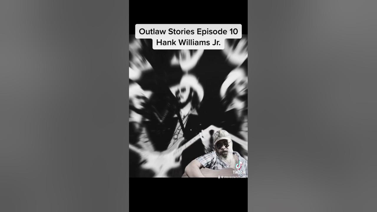 Outlaw Stories: Episode 10 Hank Williams Jr. Outlaw Stories: Episode 10 Hank Williams Jr.