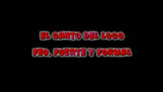 Video thumbnail of "El Canto Del Loco - Feo, fuerte y formal (Letra)"