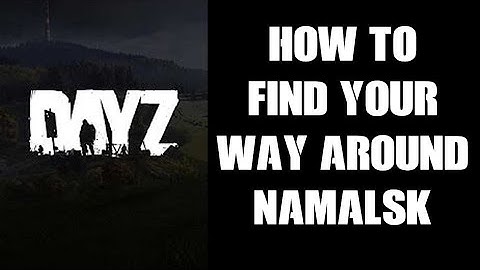 How To Find Your Way Around Namalsk - DAYZ New Map With POI - Izurvive & Adams Website
