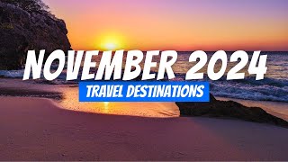 Best Places to Visit in NOVEMBER 2024 | November Travel Destinations