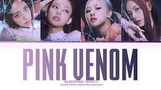 BLACKPINK 'Pink Venom' Lyrics (Color Coded Lyrics)