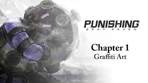 【Punishing: Gray Raven】Chapter 1: Graffiti Art - Story Collection