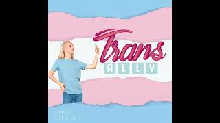 TransClinique : How To Be A Trans Ally !