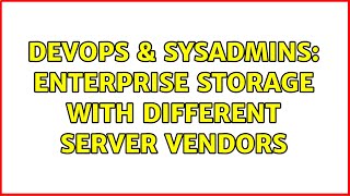 DevOps & SysAdmins: Enterprise Storage with different server vendors Net Worth