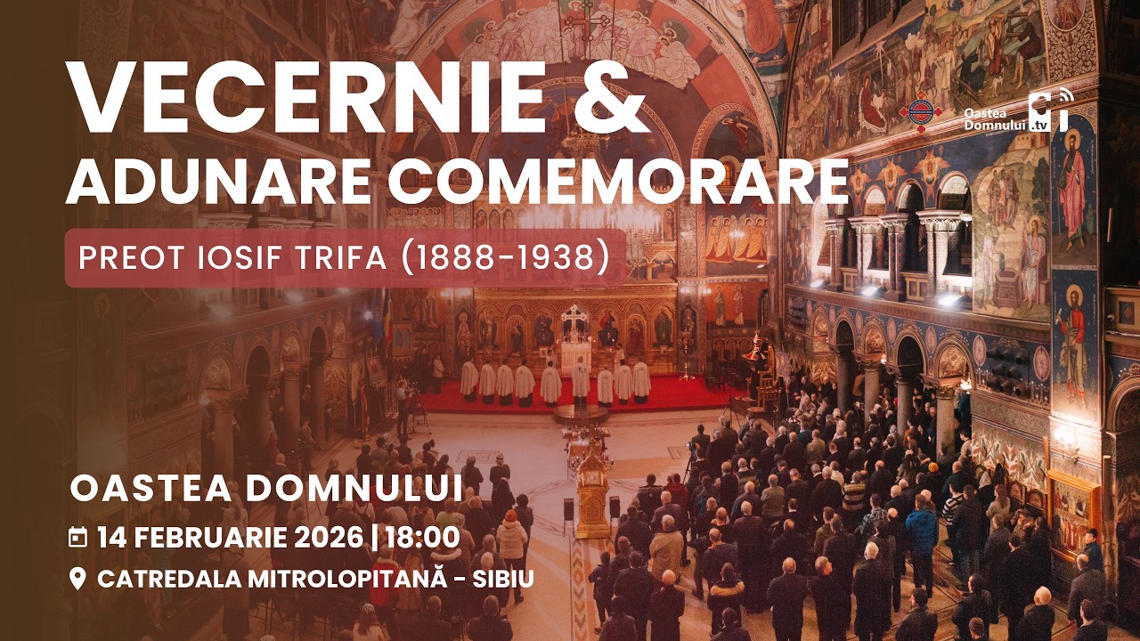 Vecernie și Adunare de comemorare a Pr. Iosif Trifa - Sibiu, 14 februarie 2026 