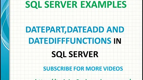 DATEPART, DATEADD and DATEDIFF Funtions in SQL SERVER