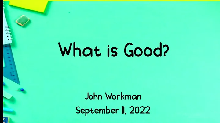 What Is Good?  - John Workman