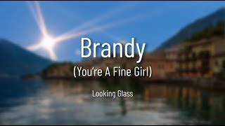 Looking Glass - Brandy (You're A Fine Girl) [Lyrics]