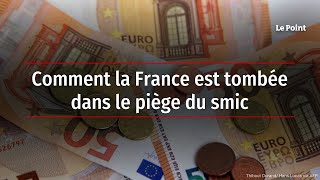 Comment la France est tombée dans le piège du smic