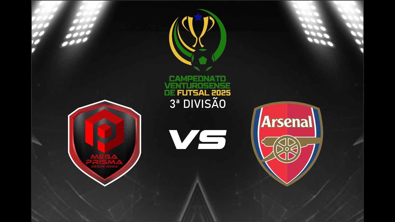 3ª Divisão - MEGAPRISMA B VS ARSENAL - Campeonato Venturosense de Futsal 2025