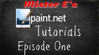 Mister E's Paint.Net Tutorials - Ep 1 - The Introduction