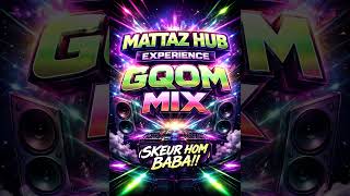 Mattaz Hub Experience Gqom mix DJ Mattaz (skeur hom baba!!)
