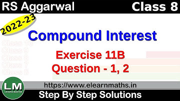 Compound Interest | Class 8 Chapter 11 Exercise 11B Question 1 - 2 | RS Aggarwal | Learn Maths