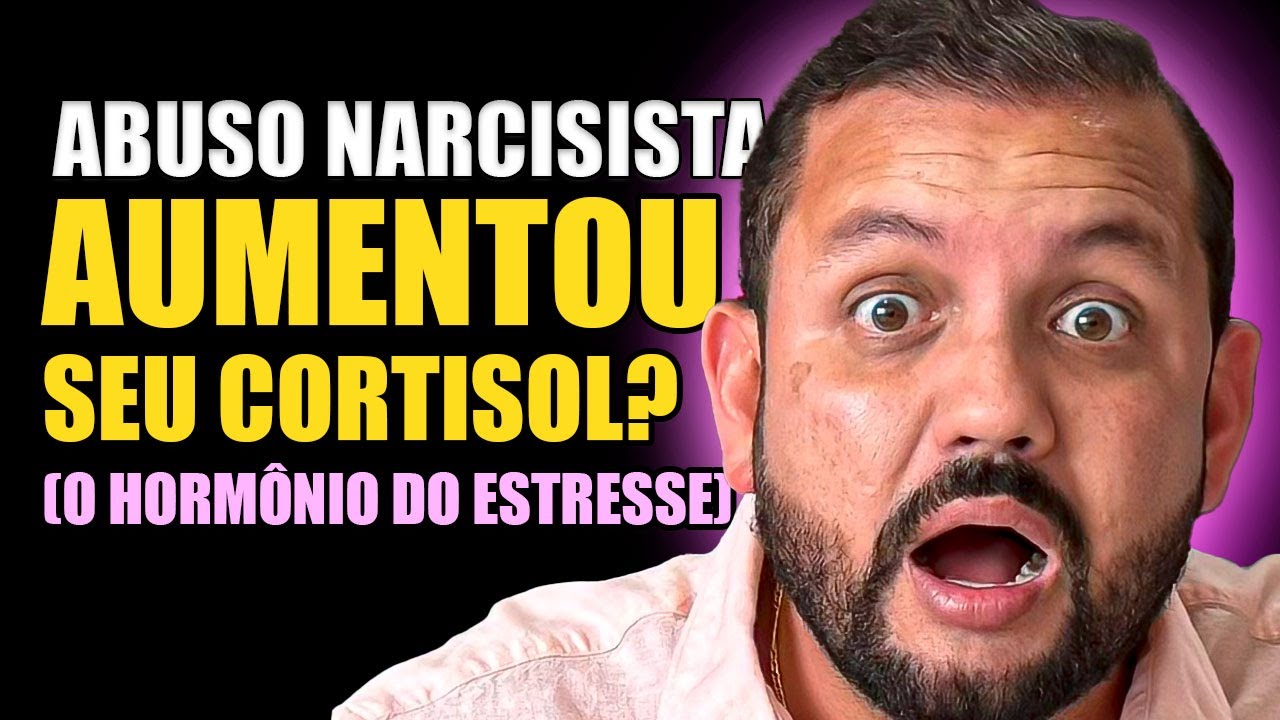O 4BUSO NARCISISTA provocou AUMENTO de CORTISOL EM VOCÊ? 5 SINAIS de que SIM!