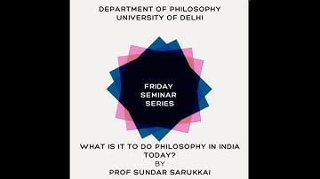 What is it to do philosophy in India today?, by Prof Sundar Sarukkai