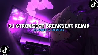 DJ STRONGEST BREAKBEAT REMIX BY djherjuana ( Slowed & Reverb ) 🎧