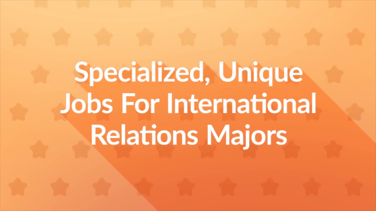 12 Jobs For International Relations Majors YouTube 12 Jobs For International Relations Majors YouTube
