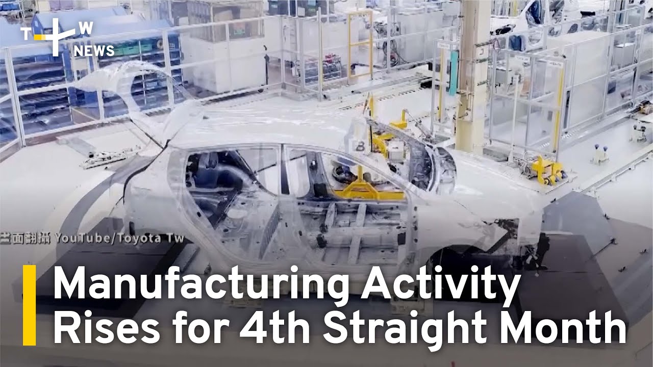 TIER: Taiwan's Manufacturing Activity Rises for 4th Straight Month | TaiwanPlus News