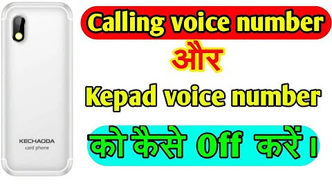 kechaoda k33 card phone me calling voice number aur kepad voice number kaise off kare