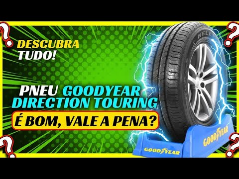 [ANÁLISE COMPLETA] Pneu Goodyear Direction Touring é Bom, Vale a Pena ...