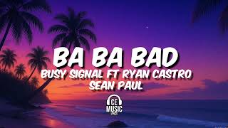 Ba Ba Bad - Kybba, Ryan Castro, Sean Paul & Busy Signal (Letra)