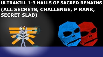 ULTRAKILL 1-3 HALLS OF SACRED REMAINS - (ALL SECRETS, SECRET BUTTON, CHALLENGE, P RANK