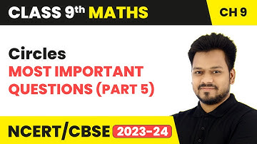 Circles - Most Important Questions (Part 5) | Class 9 Maths Chapter 9 | CBSE 2024-25