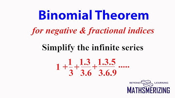 BT: Negative & fractional indices: SE1 Simplify the infinite series 1+1/3+1.3/3.6+1.3.5/3.6.9+.....