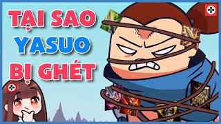 YASUO - Vì sao ĐẤNG bị GHÉT?