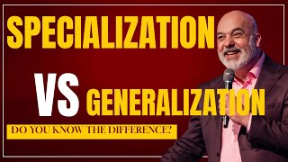 Specialization VS Generalization