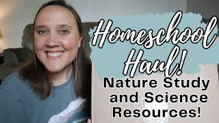 Nature Study and Science Resources || Homeschool Haul: Nature&#39;s Workshop Plus!