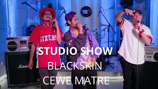 CEWE MATRE - BLACK SKIN PESTA RAP #STUDIOSHOW