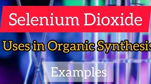 Selenium Dioxide | SeO2 |Oxidation of Active Methylene Function |