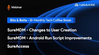 Bits & Bolts | EMEA | Episode 51: SureMDM Updates & SureAccess screenshot 3