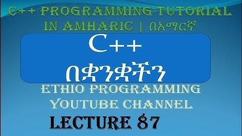Lecture 87: C++ Programming Tutorial C++ Class Simple Project with Class in Amharic | በአማርኛ