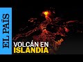 ISLANDIA | El volcán islandés Svartsengi entra en erupción