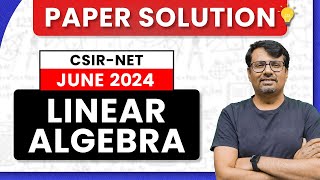 CSIR NET June 2024 | Linear Algebra Paper Solution of CSIR June 2023 by GP Sir