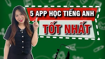 5 App học Tiếng Anh Miễn Phí tốt nhất hiện nay
