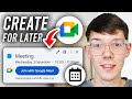 How To Create Google Meet Link For Later - Schedule Google Meet