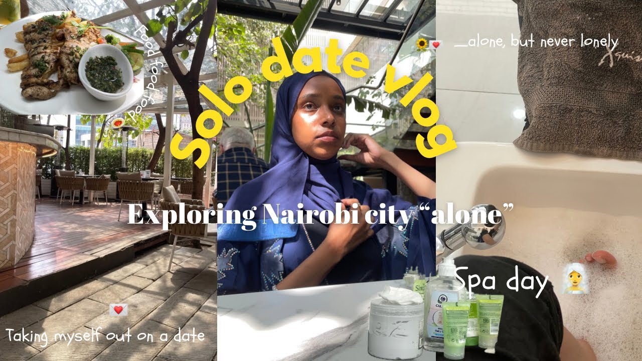 A day in my life| solo date diaries🌼taking myself out for a spa and lunch date💌exploring Nairobi🌇