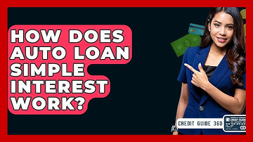 How Does Auto Loan Simple Interest Work? - CreditGuide360.com
