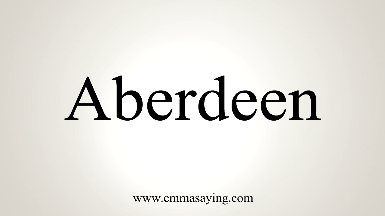 How To Pronounce Aberdeen YouTube
