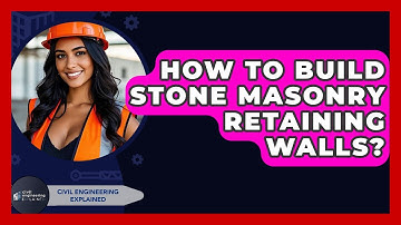 How To Build Stone Masonry Retaining Walls? - Civil Engineering Explained