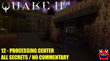 Quake 2 64 - 12 Processing Center - All Secrets No Commentary