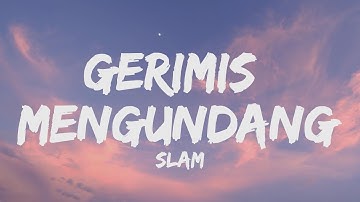 SLAM - GERIMIS MENGUNDANG (LIRIK VIDEO)