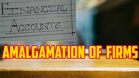 Amalgamation of Firms.- Ledger postings.