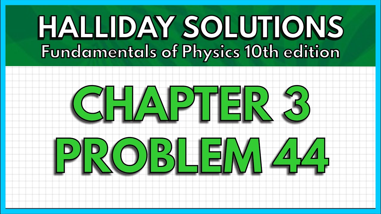 HALLIDAY SOLUTIONS - CHAPTER 3 PROBLEM 44 - Fundamentals of Physics ...