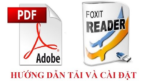 Hướng dẫn cài đặt phần mềm đọc file PDF: Adobe Reader & Foxit Reader