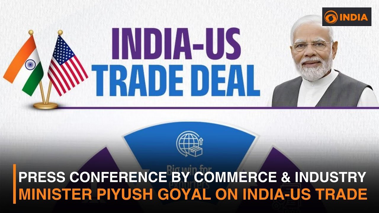 Press Conference by Commerce & Industry Minister Piyush Goyal on India-US Trade