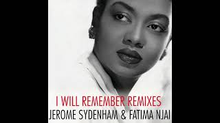 Jerome Sydenham &amp; Fatima Njai - I Will Remember (Jerome Sydenham &amp; Fatima Njai Remix)